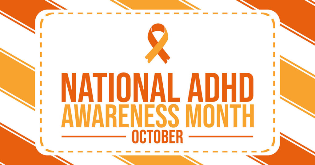 National ADHD Awareness Month: Understanding and Supporting Those with ADHD