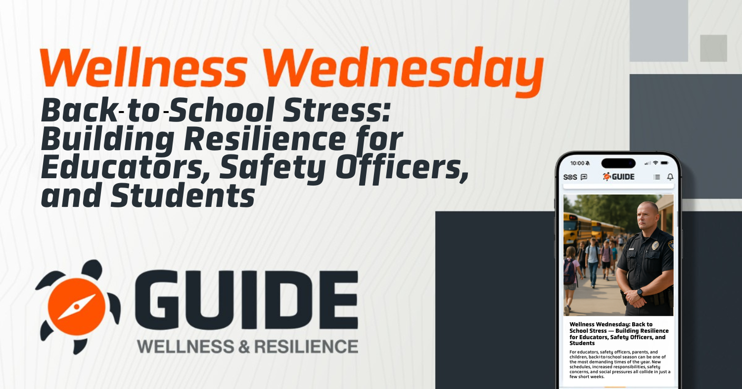 Wellness Wednesday: Back-to-School Stress — Building Resilience for Educators, Safety Officers, and Students