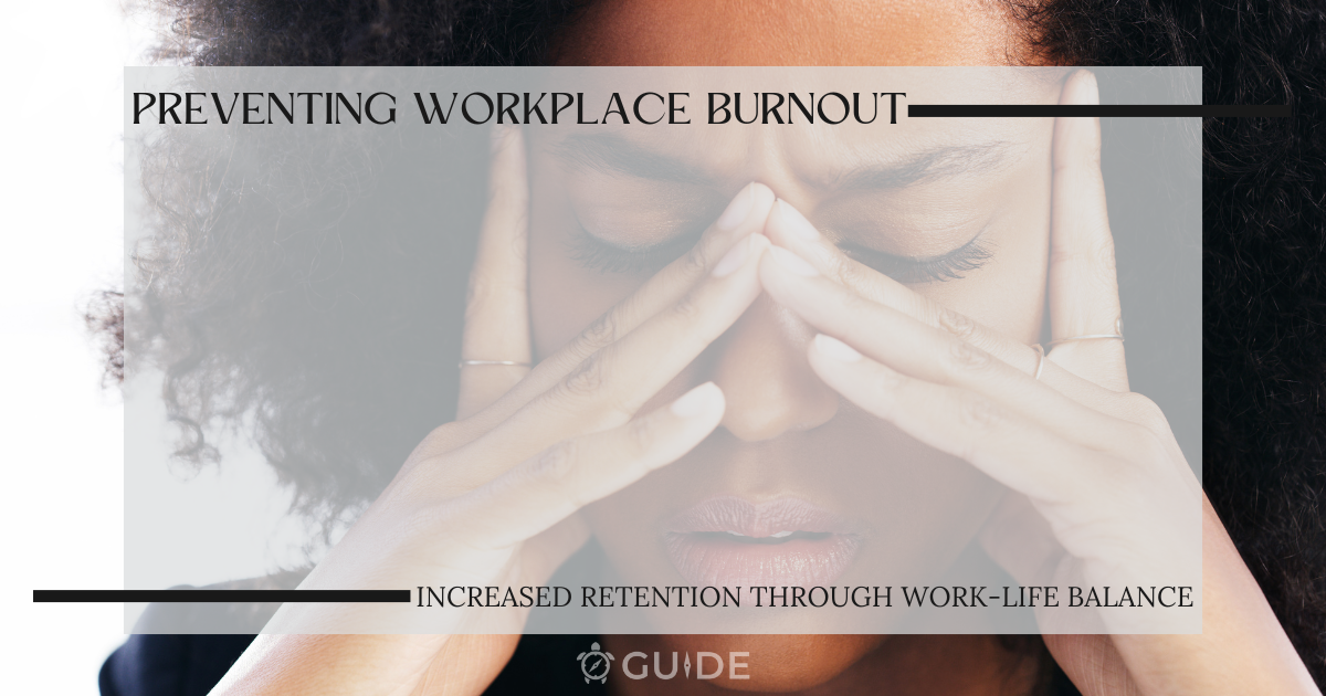 Preventing Workplace Burnout: Increased Retention Through Work-Life Balance