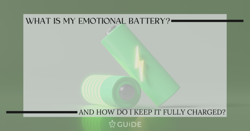 What is my emotional battery and how do I keep it fully charged?